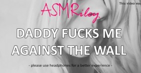 EroticAudio - ASMR Daddy fucks me against the wall, Taboo, ddlg, arendi