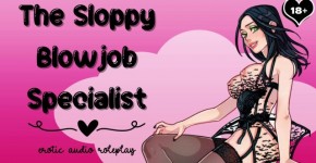 The Sloppy Blowjob Specialist [Subby Blowjob Princess] [Gagging On Cock Makes Me Wet] - sexonly.top/mxxin, Georgiastarr3