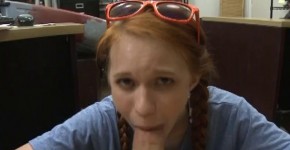 Wild Redheaded Beauty Dolly Little Sucking Dick In Pawn Shop, sarah1179