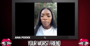 Ana Foxxx - Your Worst Friend: Going Deeper Season 3 (legendary pornstar and Playboy producer), hillar