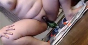 Fat Chick Masturbates With A Bottle, Fresh4Wes